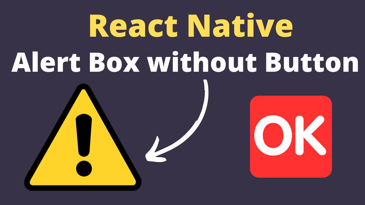 Illustration of a React Native Alert Box indicating no OK button required