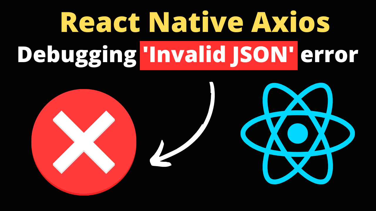 Troubleshooting 'Invalid JSON' error in a React Native app using Axios