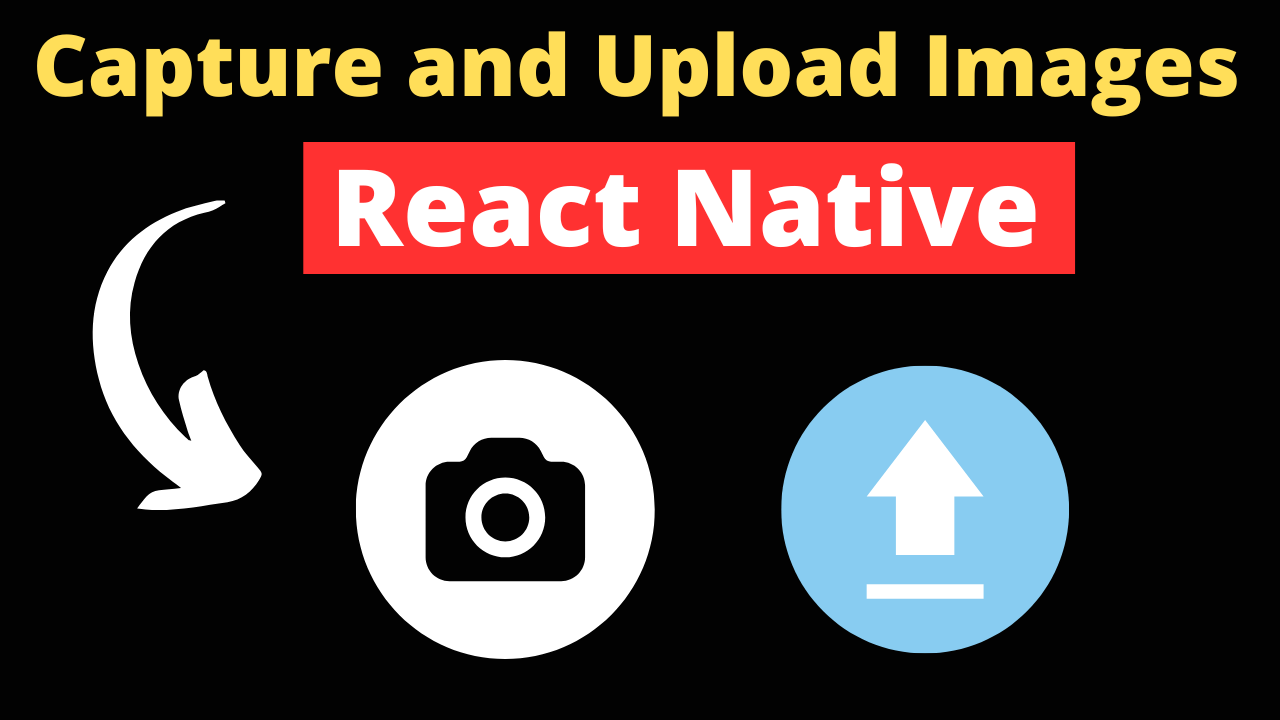 Capturing and Uploading Images in React Native