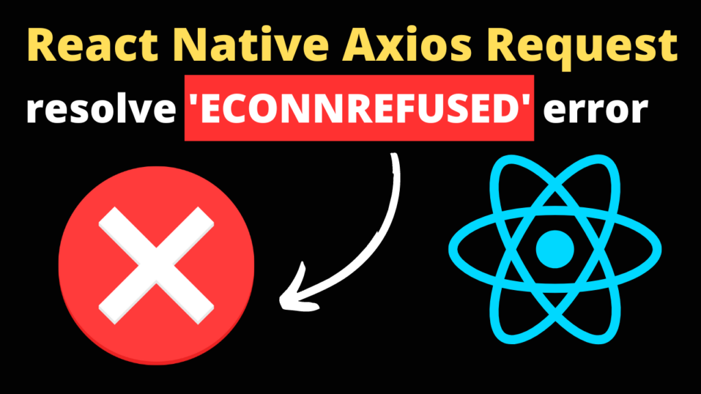 How to resolve 'ECONNREFUSED' error in React Native Axios request reactnativetips